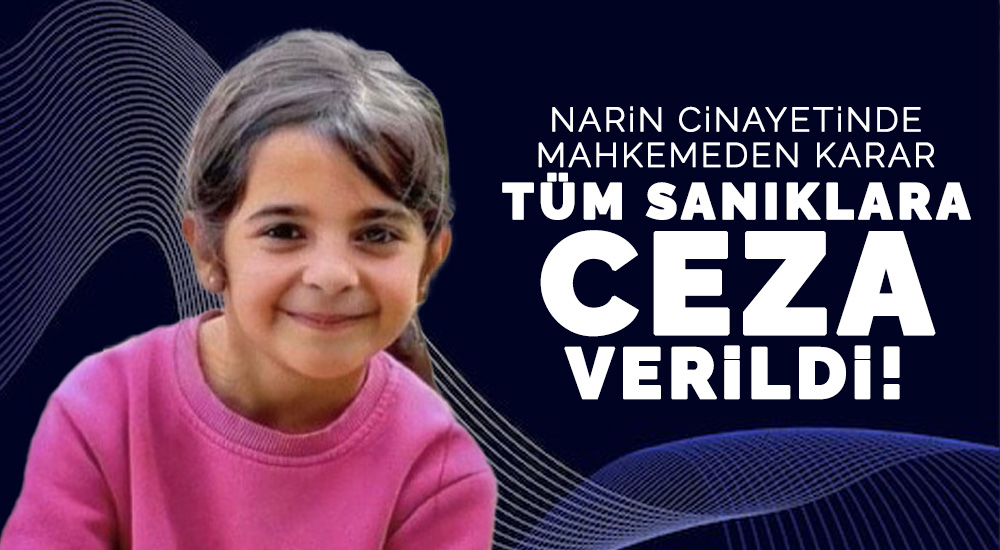 Narin Güran cinayetinde yeni gelişme: Tüm sanıklara ceza verildi!