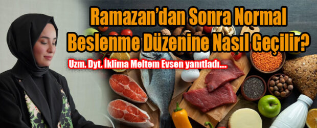Ramazan’dan Sonra Normal Beslenme Düzenine Nasıl Geçilir?